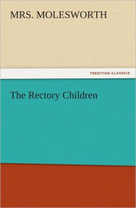 The Rectory Children - Mrs. Molesworth