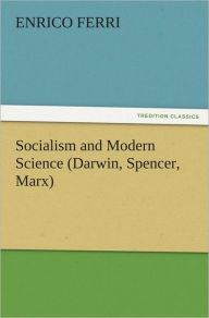 Socialism and Modern Science (Darwin, Spencer, Marx) Enrico Ferri Author