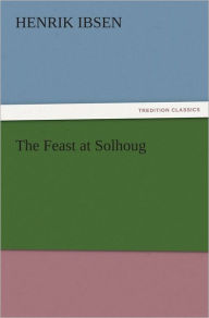 The Feast at Solhoug Henrik Ibsen Author