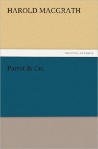 Parrot & Co. - Harold MacGrath