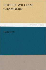 Police!!! Robert W. (Robert William) Chambers Author
