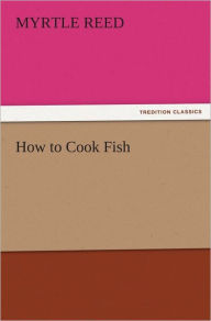 How to Cook Fish Myrtle Reed Author