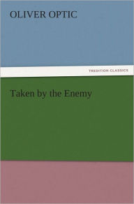 Taken by the Enemy - Oliver Optic
