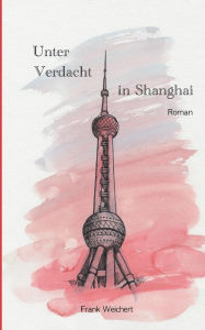 Unter Verdacht - In Shanghai Li Yi Author
