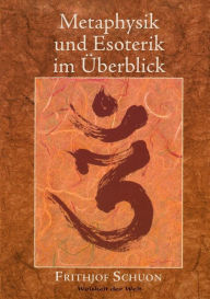 Metaphysik und Esoterik im Überblick Frithjof Schuon Author