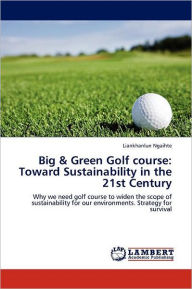 Big & Green Golf Course: Toward Sustainability in the 21st Century Liankhanlun Ngaihte Author