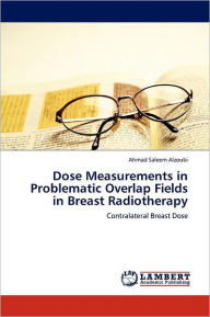 Dose Measurements In Problematic Overlap Fields In Breast Radiotherapy - Ahmad Saleem Alzoubi