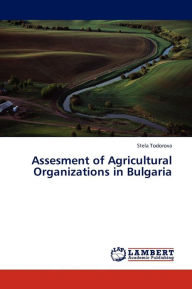 Assesment of Agricultural Organizations in Bulgaria Todorova Stela Author