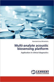 Multi-Analyte Acoustic Biosensing Platform Konstantinos Mitsakakis Author