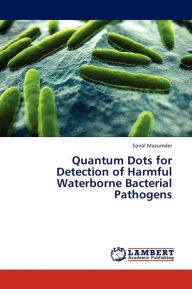Quantum Dots for Detection of Harmful Waterborne Bacterial Pathogens Mazumder Sonal Author