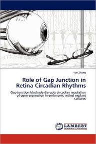 Role of Gap Junction in Retina Circadian Rhythms Yan Zhang Author