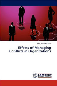 Effects Of Managing Conflicts In Organizations - Mike Amuhaya Iravo