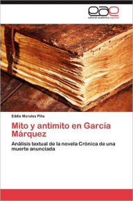 Mito y antimito en García Márquez Morales Piña Eddie Author