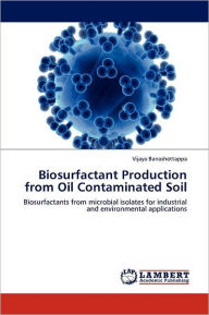 Biosurfactant Production from Oil Contaminated Soil - Vijaya Banashettappa