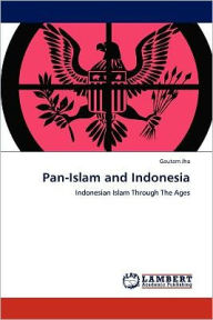 Pan-Islam and Indonesia Gautam Jha Author