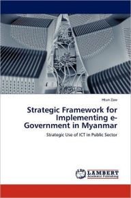 Strategic Framework for Implementing E-Government in Myanmar Htun Zaw Author
