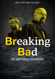 Breaking Bad: Der inoffizielle Serienguide Ensley F. Guffey Author