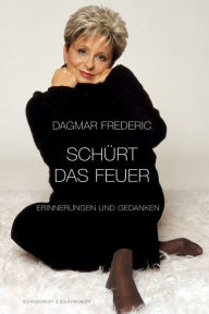 SchÃ¼rt das Feuer: Erinnerungen Dagmar Frederic Author