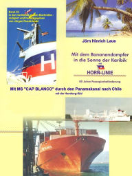 Mit dem Bananendampfer in die Karibik und mit MS CAP BLANCO nach Chile: Frachtschiffreisen Ã¼ber den Atlantik - Band 22 - Teil 2 - in der maritimen ge