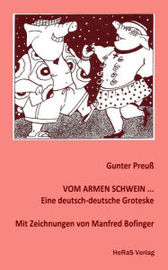 Vom armen Schwein...: Eine deutsch-deutsche Groteske Gunter Preuß Author