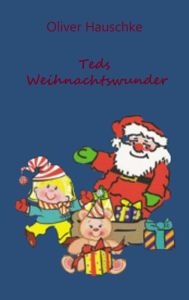 Teds Weihnachtswunder Oliver Hauschke Author