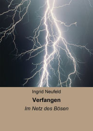 Verfangen: Im Netz des BÃ¶sen Ingrid Neufeld Author