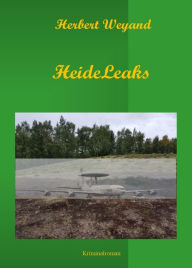 Tod im Maisfeld: HeideLeaks Herbert Weyand Author