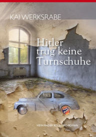 Hitler trug keine Turnschuhe: View-Finder 1982 Â· Retro-Roman Kai Werksrabe Author