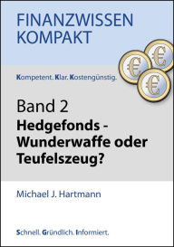 Hedgefonds - Wunderwaffe oder Teufelszeug? Michael J. Hartmann Author