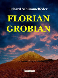 FLORIAN GROBIAN: Eine Sommergeschichte Erhard Schümmelfeder Author