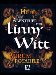 Die Abenteuer der Linny Witt: Das Aurum potabile Carola Hipper Author