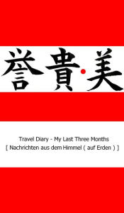 Travel Diary - My Last Three Months: Nachrichten aus dem Himmel ( auf Erden ) Micky Mi Author