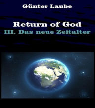 Return of God: III. Das neue Zeitalter GÃ¼nter Laube Author
