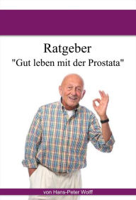 Ratgeber Prostata: Gut leben mit der Prostata Hans-Peter Wolff Author