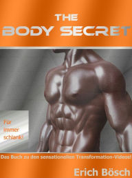 The Body Secret: Für immer schlank! Erich Bösch Author
