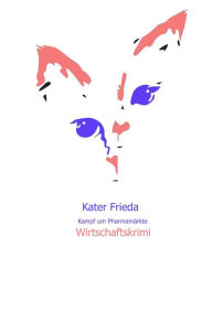 Kater Frieda: Kampf um Pharmamärkte - Gert Podszun
