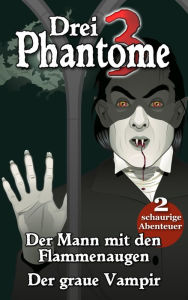Drei Phantome 1 - Gänsehaut für Kids: enthält die Grusel-Abenteuer Der Mann mit den Flammenaugen und Der graue Vampir Martin Clauß Author
