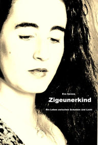 Zigeunerkind: Ein Leben zwischen Schatten und Licht Eva Sereza Author