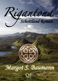 Rigantona: ein Schottland Roman - Margot S. Baumann