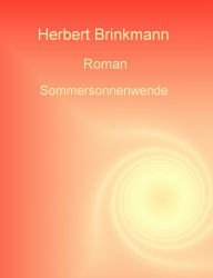 Sommersonnenwende: Roman Herbert Brinkmann Author