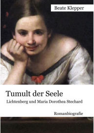 Tumult der Seele: Lichtenberg und Maria Dorothea Stechard Beate Klepper Author