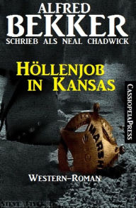 Höllenjob in Kansas: Neal Chadwick Western Edition Alfred Bekker Author