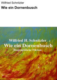 Wie ein Dornenbusch Wilfried Schnitzler Author