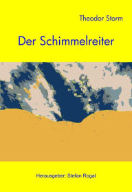 Der Schimmelreiter: - mit Leitfaden zur Interpretation - Theodor Storm Author