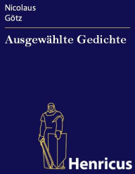 Ausgewählte Gedichte Nicolaus Götz Author