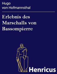 Erlebnis des Marschalls von Bassompierre Hugo von Hofmannsthal Author