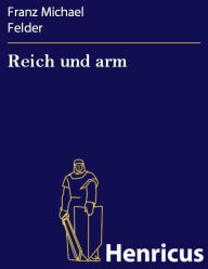 Reich und arm Franz Michael Felder Author