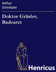Doktor Gräsler, Badearzt Arthur Schnitzler Author