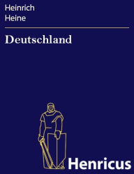 Deutschland : Ein WintermÃ¤rchen Heinrich Heine Author