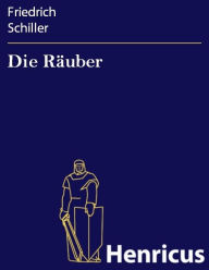 Die RÃ¤uber : Ein Schauspiel Friedrich Schiller Author